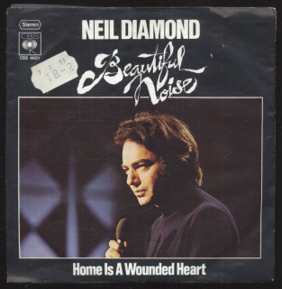 Neil Diamond - Beautiful Noise / Home Is A Wounded Heart (SP)