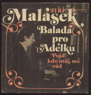 Jiří Malášek - Balada pro Adélku / Pojď, kdo máš mě rád (SP)