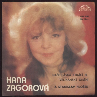 Hana Zagorová; Stanislav Hložek - Naše láska ztrácí el / Velikánský umění (SP)
