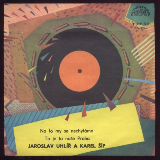 Jaroslav Uhlíř, Karel Šíp - Na to my se nechytáme / To je ta naše Praha (SP)