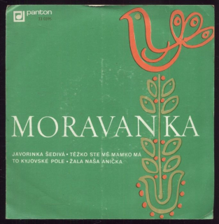 Moravanka - Javorinka šedivá; Těžko ste mě mamko má / To kyjovské pole; Žala naša Anička (EP)