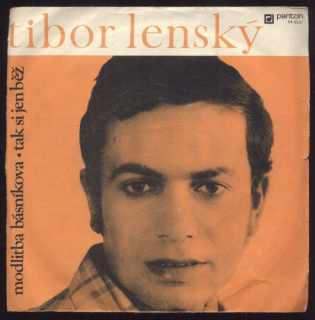 Tibor Lenský - Modlitba básníkova / Tak si jen běž (SP)