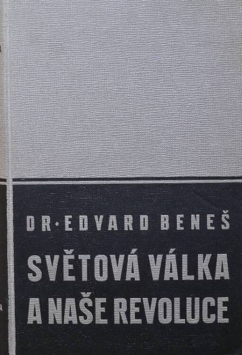 Beneš, Edvard - Světová válka a naše revoluce 1-3