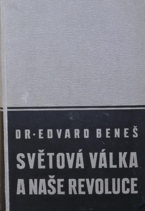 Beneš, Edvard - Světová válka a naše revoluce 1-3