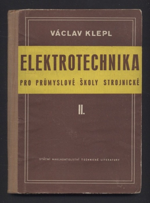 Klepl, Václav - Elektrotechnika pro průmyslové školy strojnické I. a II. (dva svazky)