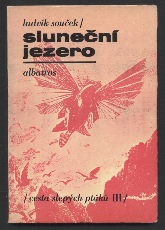 Souček, Ludvík - Cesta slepých ptáků I, II, III - Cesta slepých ptáků / Runa Rider / Sluneční jezero (2 svazky)