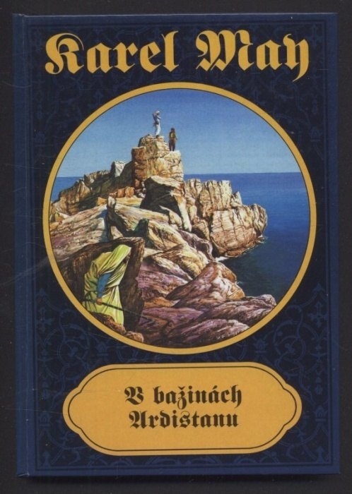 May, Karel - V zemi černých stanů; Vězeň bagdádský; Tajemství babylónské věže; V propastech stínů; Ahriman Mirza; Růže ze Šírazu; V bažinách Ardistanu; Na hoře Alláhově (8 svazků)