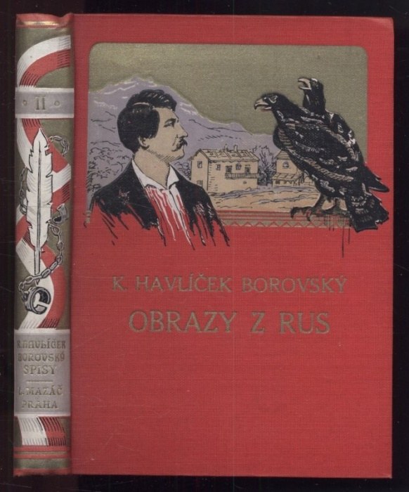 Borovský, Karel Havlíček - Vybrané spisy Karla Havlíčka Borovského I - V : Křest sv. Vladimíra a jiné básně, Obrazy z Rus, Kutnohorské epištoly, Duch Národních novin I, Duch Národních novin II (5 svazků)