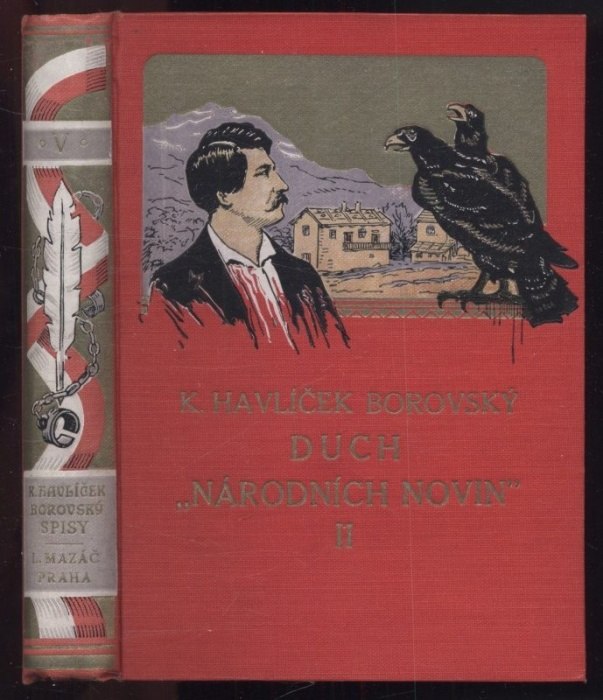Borovský, Karel Havlíček - Vybrané spisy Karla Havlíčka Borovského I - V : Křest sv. Vladimíra a jiné básně, Obrazy z Rus, Kutnohorské epištoly, Duch Národních novin I, Duch Národních novin II (5 svazků)