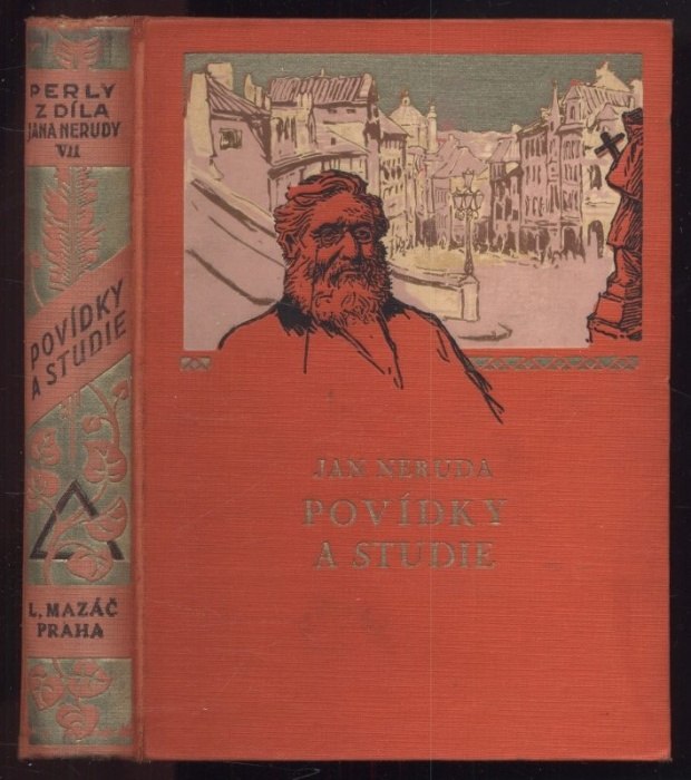 Neruda, Jan - Perly z díla Jana Nerudy I.-X.: Malostranské povídky; Studie krátké a kratší; Týdenní táčky; Drobné klepy; Žerty hravé i dravé; Výbor básní; Povídky a studie; Arabesky; Doma v cizině, Ve službách českého divadla (10 svazků)