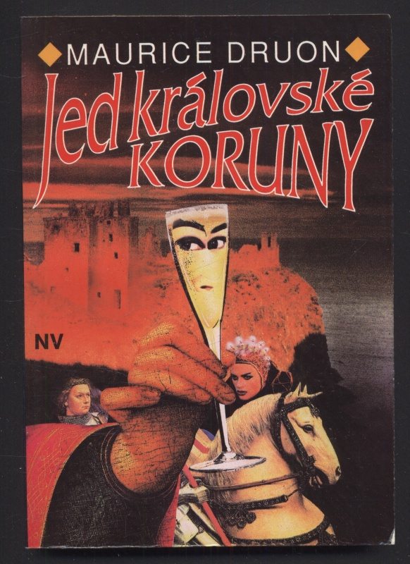 Druon, Maurice - Zardoušená královna, Jed královské koruny, Lilie a lev (3 svazky)