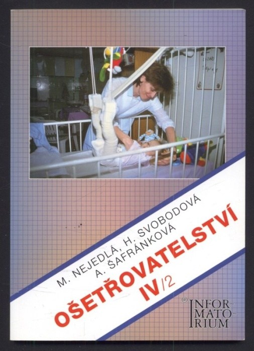 Nejedlá, M.; Svobodová, H.; Šafránková, A. - Ošetřovatelství IV/1, 2 (dva svazky)