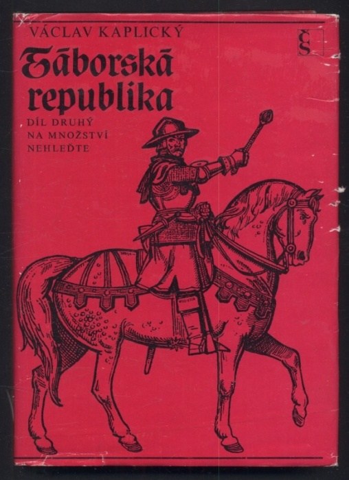 Kaplický, Václav - Táborská republika 1-3 : Lid vyvolený, Na množství nehleďte, Pakosti a drabanti (3 svazky)