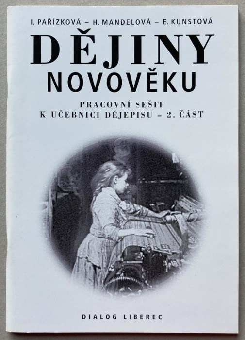 Pařízková, I.; Mandelová, H.; Kunstová, E. - Dějiny novověku - pracovní sešit 1. a 2. část (2 svazky)