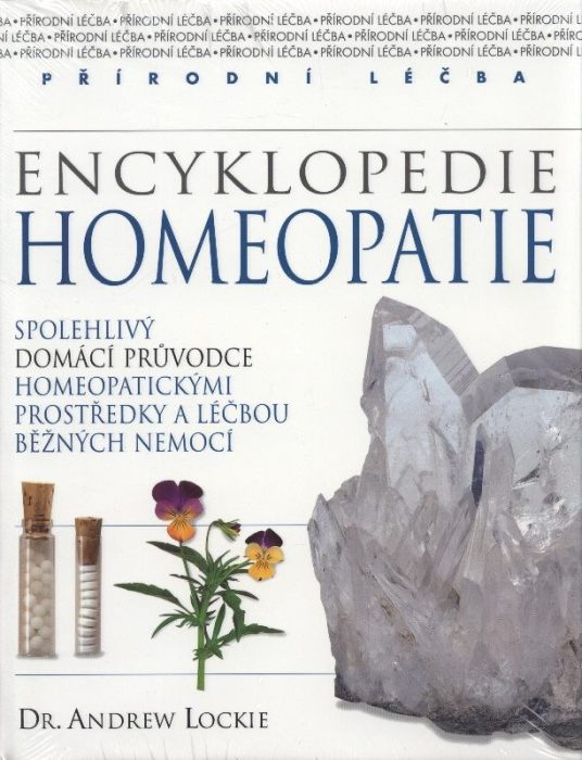 Lockie, Andrew - Encyklopedie homeopatie (Spolehlivý domácí průvodce homeopatickými prostředky a léčbou běžných nemocí)