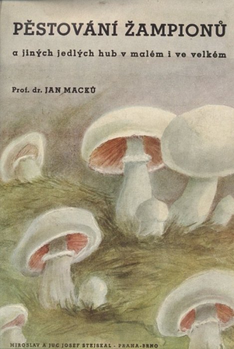 Tejkal, Amand - Žampiony; Macků, Jan - Pěstování žampionů a jiných hub v malém i ve velkém; Smotlacha, František - Jak pěstovati hřiby