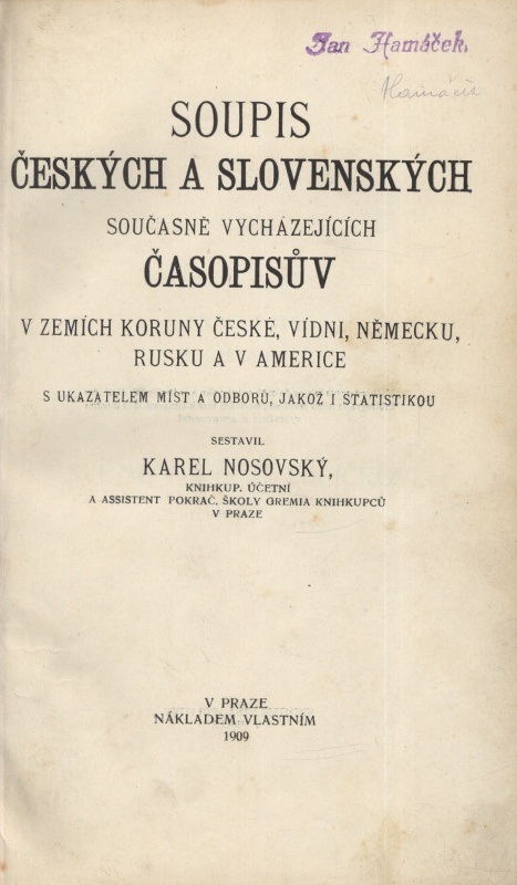 Nosovký, Karel - Soupis českých a slovenských současně vycházejících časopisův v zemích koruny České, Vídni, Německu, Rusku a v Americe s ukazatelem míst a odborů, jakož i statistikou