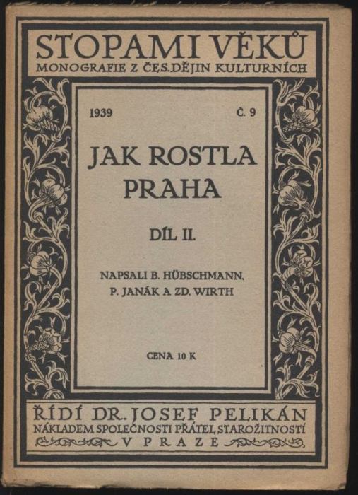 Dědina, V.; Filip, J.; Guth, K.; Wirth, Zdeněk; Hübschmann, B.; Janák, Pavel - Jak rostla Praha 1-2
