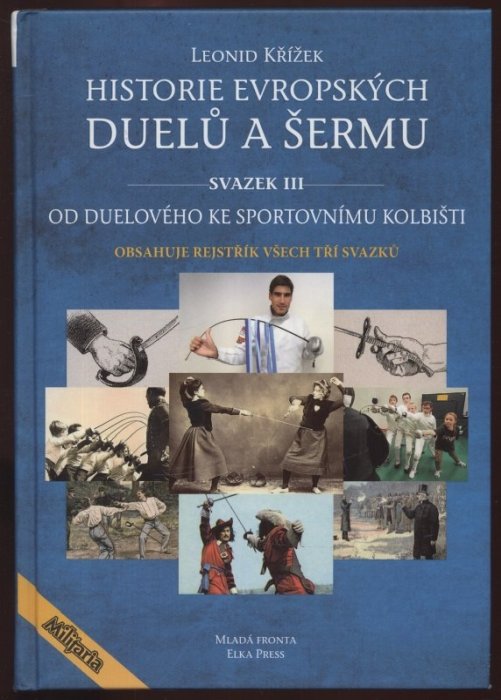 Kovařík, Jiří; Křížek, Leonid - Historie evropských duelů a šermu sv. 1-3