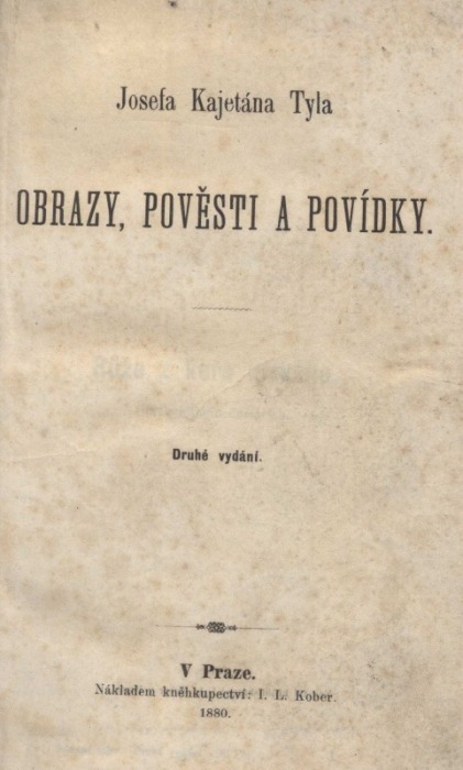 Tyl, Josef Kajetán - Obrazy, pověsti a povídky (Růže z keře nízkého, Dalimil, Poslední pohanka, Alchemista, Tataři u Olomouce)