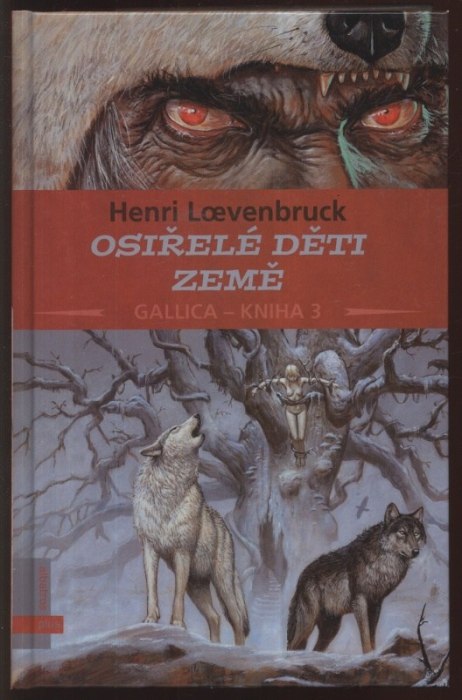 Loevenbruck, Henri - Gallica 1-3 (Syn lovce vlků, Hlas bájných stvoření, Osiřelé děti země)