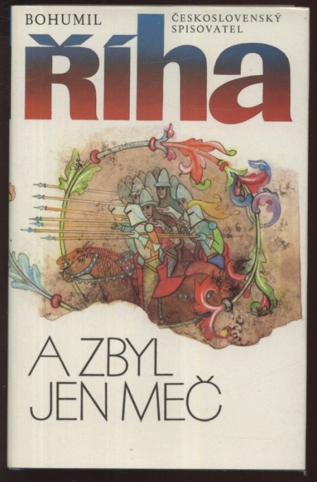 Říha, Bohumil - Přede mnou poklekni; Čekání na krále; A zbyl jen meč (3 sv.)