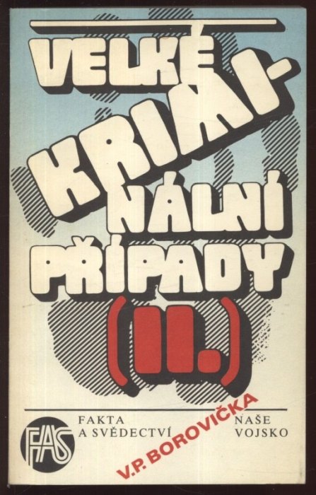 Borovička, V. P. - Velké kriminální případy (I.), (II.), (III.)