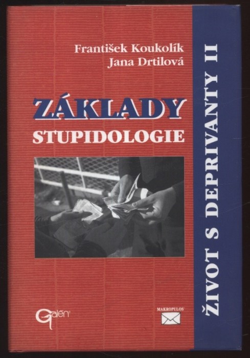 Koukolík, František; Drtilová, Jana - Život s deprivanty 1-2 (Zlo na každý den, Základy stupidologie)