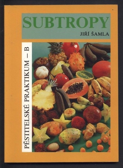 Šamla, Jiří - Subtropy - Pěstitelské praktikum - A, B - dva svazky