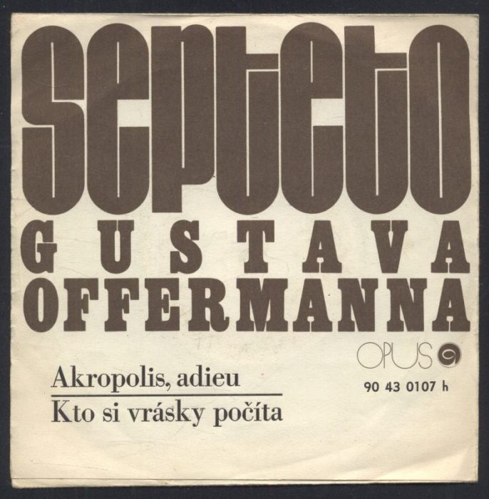 Septeto Gustava Offermanna - Akropolis, adieu / Kto si vrásky počítá (SP)