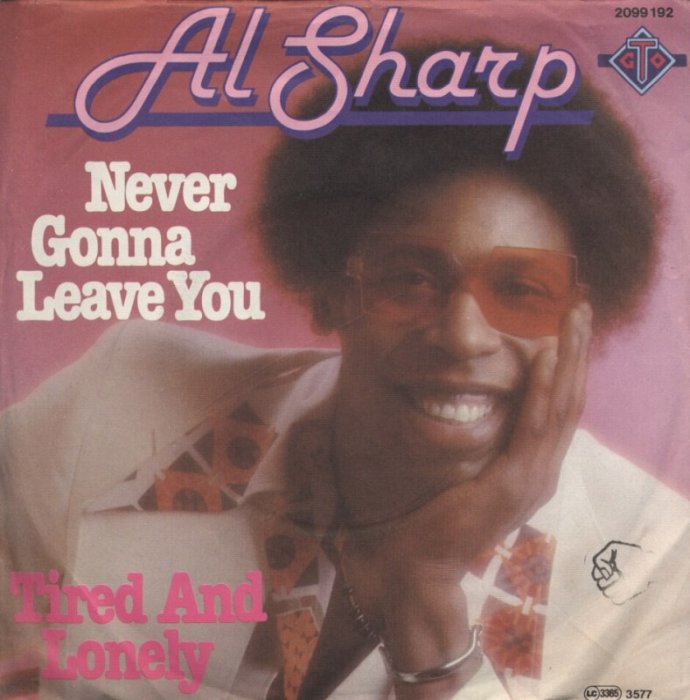 Al Sharp - Never Gonna Leave You / Tired And Lonely