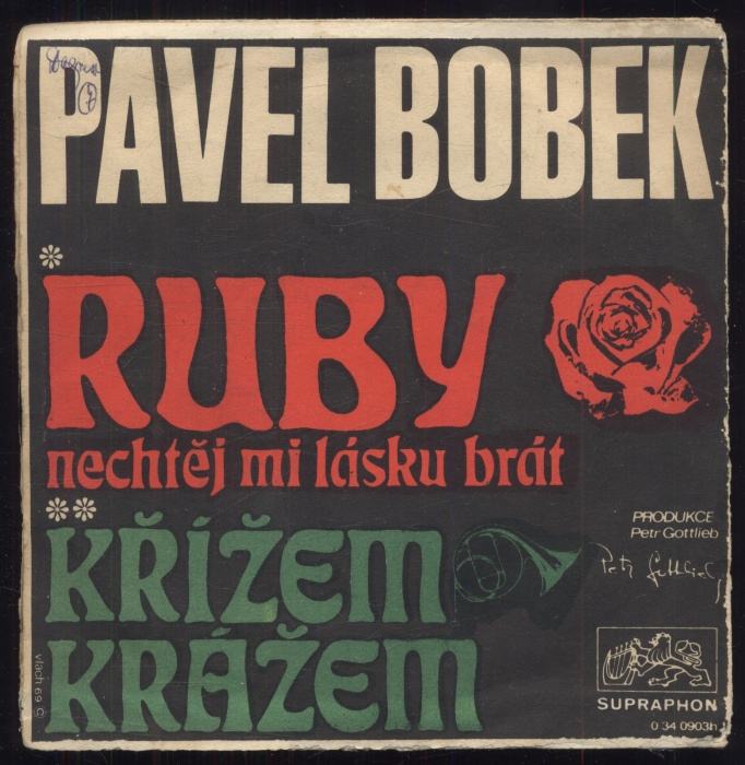 Pavel Bobek - Ruby, nechtěj mi lásku brát / Křížem krážem (SP)